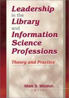 Leadership in the Library and Information Science Professions: Theory and Practice 0789014165 Book Cover