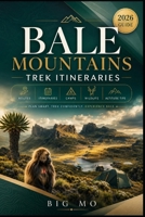 Bale Mountains Trek Itineraries: Routes, Itineraries, Camps, Wildlife & Altitude Tips B0HG7J9PMF Book Cover