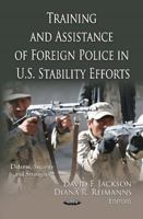 Training & Assistance of Foreign Police in U.S. Stability Efforts 1621009831 Book Cover