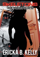 Skeletons: Tron's Saga of Secrets 1483402096 Book Cover
