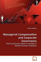 Managerial Compensation and Corporate Governance: theory and praxis: based on example of selected Austrian companies 3639281667 Book Cover