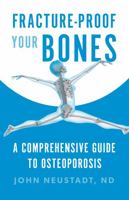 Fracture-Proof Your Bones: A Comprehensive Guide to Osteoporosis 0578356961 Book Cover