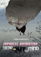 Japanese Animation: Time Out of Mind 0861966929 Book Cover
