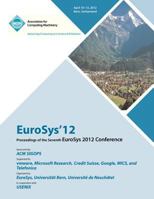 EuroSys 12 Proceedings of the EuroSys 2012 Conference 1450312233 Book Cover
