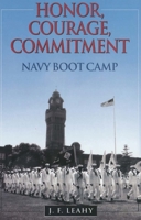 Honor, Courage, Commitment: Navy Boot Camp 1557505365 Book Cover