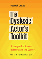 The Dyslexic Actor's Toolkit: Strategies for Success in Your Craft and Career 1848426607 Book Cover
