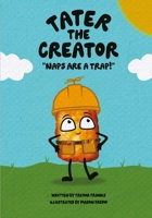 Tater the Creator: Naps are a Trap B0GDQBVVGM Book Cover