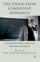 The Stock-Flow Consistent Approach: Selected Writings of Wynne Godley 1349332755 Book Cover