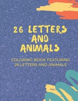 26 Letters and Animals: A Coloring Book Featuring 26 Letters and Animals B08QRKV7N3 Book Cover