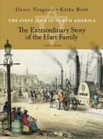 The First Jews in North America: The Extraordinary Story of the Hart Family 1926824091 Book Cover