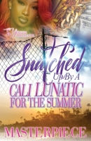 Snatched Up By A Cali Lunatic For The Summer B0CCCNDQBL Book Cover