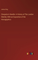 Cleopatra's Needle: A History of The London Obelisk, With an Exposition of the Hieroglyphics 3385307643 Book Cover