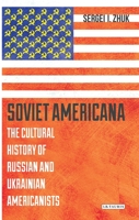 Soviet Americana: The Cultural History of Russian and Ukrainian Americanists 1350130125 Book Cover