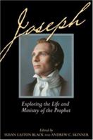 Joseph: Leading Church Scholars Explore the Life and Ministry of the Prophet 1590384717 Book Cover