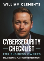 Cybersecurity Checklist for Business Owners: Executive Battle Plan to Survive Cyber Threats 097622481X Book Cover