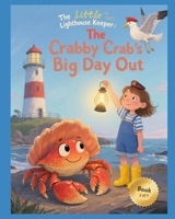 The Little Lighthouse Keeper: The Crabby Crab’s Big Day Out B0FQ4DLS59 Book Cover