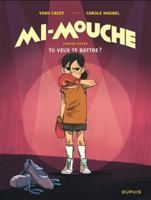 Mi-Mouche - Tome 1 - Tu veux te battre ? 2808504349 Book Cover