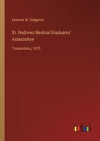 St. Andrews Medical Graduates' Association: Transactions, 1870 3368128442 Book Cover