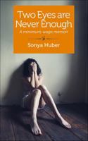 Two Eyes Are Never Enough: A Minimum-Wage Memoir B07DF5TC67 Book Cover