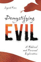 Demystifying Evil: A Biblical and Personal Exploration 1514004933 Book Cover
