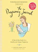 The Pregnancy Journal: A Day-to-Day Guide to a Healthy and Happy Pregnancy 0811811565 Book Cover