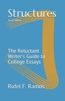 Structures: The Reluctant Writer's Guide to College Essays 1099281970 Book Cover