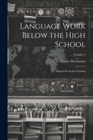 Language Work Below the High School: Adapted From the German; Volume 2 1021635588 Book Cover