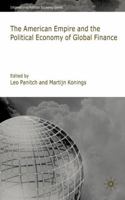 American Empire and the Political Economy of Global Finance (International Political Economy) 0230236081 Book Cover