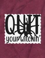 Quit Your Witchin': Great Halloween Coloring And Sketchbook for Primary School Kids 5 To 7 Years Old With Big Not-So-Scary Pictures To Trace, Color, Sketch, Paint, Doodle And Draw 1693438143 Book Cover