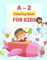 A to Z Coloring Book For Kids: New words in a fun way and improve their English. B08SV3YGPP Book Cover