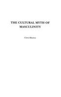 The Cultural Myth of Masculinity 0275979903 Book Cover