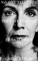 No One Tells You: The Final Years of Edna O'Brien 1835940579 Book Cover