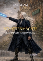 Die Andraschi-Verschwörung: Geheime Mächte, okkulte Kräfte und der Beginn eines Jahrhunderts der Katastrophen (German Edition) 369571364X Book Cover