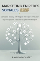 MARKETING EN REDES SOCIALES 2025: Consejos, ideas y estrategias clave para impulsar la participación y escalar su presencia digital (Spanish Edition) B0DQ85MVN7 Book Cover