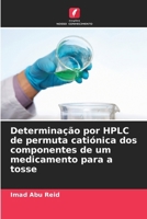 Determinação por HPLC de permuta catiónica dos componentes de um medicamento para a tosse 6207336224 Book Cover