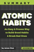 Summary of Atomic Habits: An Easy & Proven Way to Build Good Habits & Break Bad Ones by James Clear B085D872KH Book Cover