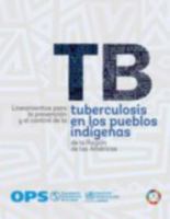 Lineamientos Para La Prevención Y El Control de la Tuberculosis En Los Pueblos Indígenas de la Región de Las Américas 9275322775 Book Cover