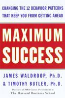 Maximum Success: Changing the 12 Behavior Patterns That Keep You From Getting Ahead 0385498497 Book Cover