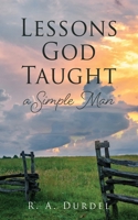 Lessons God Taught a Simple Man 1662809867 Book Cover
