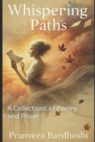 Whispering Paths: A Collections of Poetry and Prose B0F5P6ZN11 Book Cover