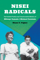 Nisei Radicals: The Feminist Poetics and Transformative Ministry of Mitsuye Yamada and Michael Yasutake 0295748265 Book Cover