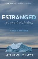 Estranged: How Our Woke Kids Canceled Us: A Dad's Memoir B0F8ZGYPQB Book Cover