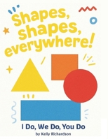 Shapes, Shapes, Everywhere!: I Do, We Do, You Do Story B0FQ49FSMB Book Cover