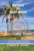 Histoire de Saint-Marin: Dévoiler les secrets de la plus ancienne république du monde à travers des siècles d'indépendance (French Edition) B0DWW6Y8NS Book Cover