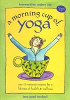 A Morning Cup of Yoga: One 15-Minute Routine for a Lifetime of Health & Wellness with CD (Audio) 1567316530 Book Cover