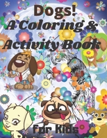Dogs! A Coloring and Activity Book for Kids: coloring and math activity, count, numbres, number word, addition, substraction, and more B08924GDSZ Book Cover