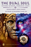 The Dual Soul Heyoka Wisdom, Starseed Light Sacred Wisdom Cosmic Energy The Power to Transform 1068348291 Book Cover