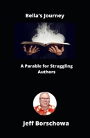 Bella’s Journey: A Parable for Struggling Authors B0DYJR1VGN Book Cover
