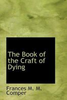 The Book of the Craft of Dying and Other Early English Tracts Concerning Death 1015491340 Book Cover