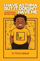 I Have Asthma, But It Doesn't Have Me (Memphis Parks Literacy Program) 1960853988 Book Cover